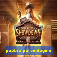 popbra porcentagem